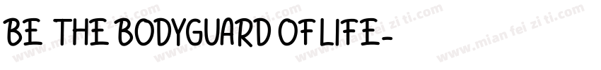 BE THE BODYGUARD OF LIFE字体转换